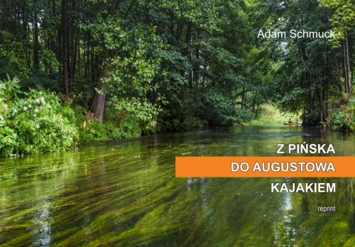 Z Pińska do Augustowa kajakiem. Reprint z 1937 roku na Arena.pl