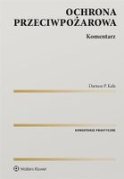 Ochrona przeciwpożarowa Komentarz Kała Dariusz P.