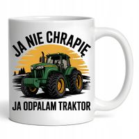 Kubek Prezent Dla Rolnika Traktor Ja Nie Chrapię Ja Odpalam Traktor