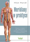 Meridiany w praktyce. Praca z ciałem dla odzyskania zdrowia i równowagi emo