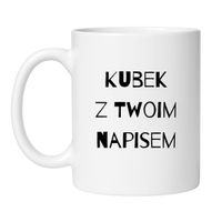 KUBEK Z TWOIM WŁASNYM NAPISEM