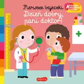 Akademia Mądrego Dziecka. Pierwsze Bajeczki. Dzień Dobry, Pani Doktor!