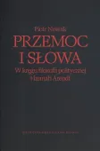 Przemoc i słowa. W kręgu filozofii politycznej Hannah Arendt wyd. 2