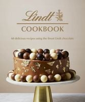Lindt Cookbook: 60 delicious recipes using the finest Lindt chocolate Lindt