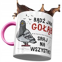 Kubek Różowy Śmieszny Bądź Jak Gołąb Prezent Z Nadrukiem Ze Zdjęciem