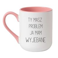 KUBEK "TY MASZ PROBLEM JA MAM WYJEBANE" Wzór - Elegant Biało-Różowy 330 ml