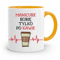 Kubek Żółty Dla Kosmetyczki Robię Tylko Po Kawie Z Nadrukiem Ze Zdjęciem