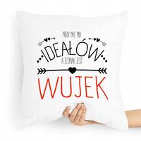 Poduszka Dla Wujka Niby Nie Ma Ideałów Prezent Z Nadrukiem Ze Zdjęciem