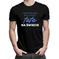 Tak wygląda najlepszy tata na świecie v2 - męska koszulka na prezent XXXL