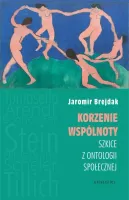 Korzenie wspólnoty. Szkice z ontologii społecznej