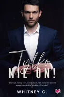 Trzydziestoletnie singielki. Tom 1. Tylko nie on!