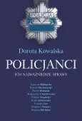 Policjanci. Ich najważniejsze sprawy