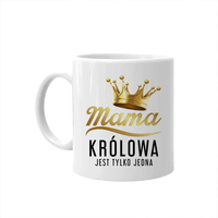 Mama - królowa jest tylko jedna - kubek prezent dla mamy Dzień Matki