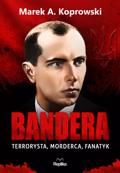 Bandera. Terrorysta, morderca, fanatyk zdjęcie 1