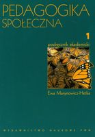 PEDAGOGIKA SPOŁECZNA T. 1 PODRĘCZNIK AKADEMICKI EWA MARYNOWICZ-HETKA