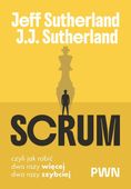 SCRUM. CZYLI JAK ROBIĆ DWA RAZY WIĘCEJ, DWA RAZY. . JEFF..