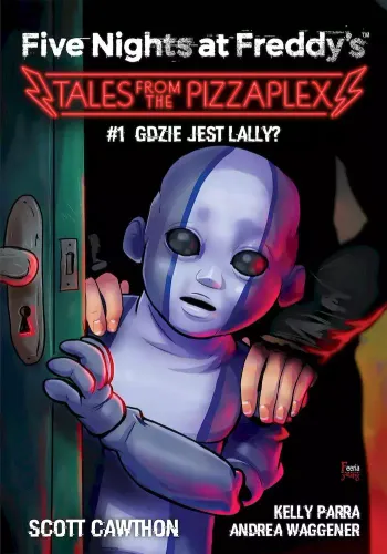 Gdzie Jest Lally? Tales From The Pizzaplex. Tom 1. Five Nights At Freddy's na Arena.pl