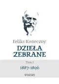 Feliks Koneczny. Dzieła zebrane. Tom 1. 1887-1896
