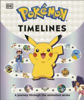 Pokemon Timelines. A Journey Through the Animated Series - Glenn Dakin