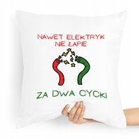 Poduszka Zabawny Prezent Facet Nawet Elektry Nie Z Nadrukiem Ze Zdjęciem