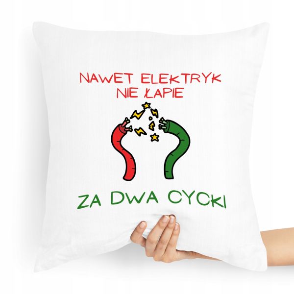 Poduszka Zabawny Prezent Facet Nawet Elektry Nie Z Nadrukiem Ze Zdjęciem zdjęcie 1