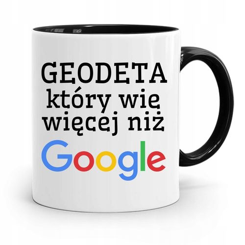 Kubek Czarny Dla Geodety Wie Więcej Niż Google Z Nadrukiem Ze Zdjęciem na Arena.pl
