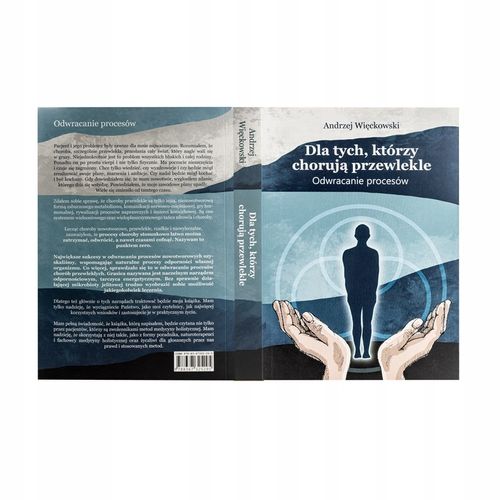 Dla tych którzy chorują przewlekle Odwracanie procesów. Andrzej Więckowski na Arena.pl