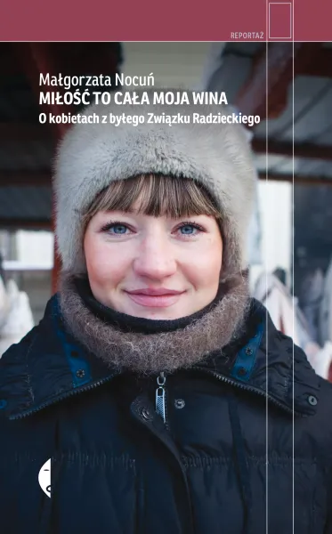 Miłość to cała moja wina. O kobietach z byłego Związku Radzieckiego zdjęcie 1