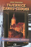 Skarby Trzeciej Rzeszy. Tajemnice zamku Czocha