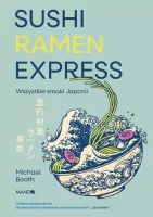 Sushi Ramen Express. Wszystkie smaki Japonii