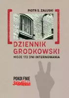 Dziennik grodkowski. Moje 172 dni internowania