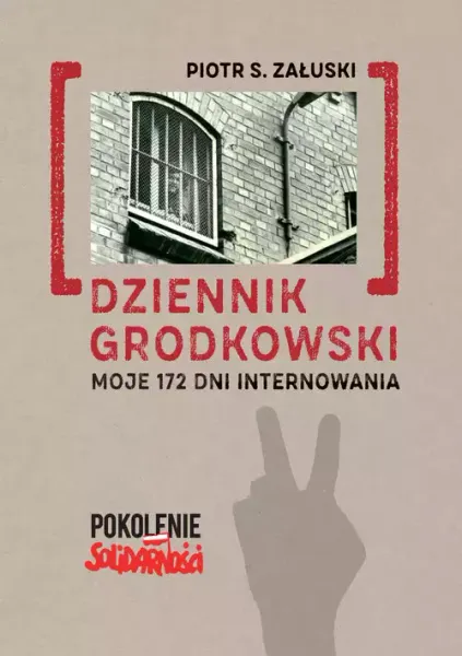 Dziennik grodkowski. Moje 172 dni internowania zdjęcie 1