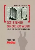 Dziennik grodkowski. Moje 172 dni internowania