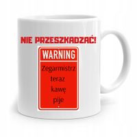 Kubek Prezent Dla Zegarmistrza Nie Przeszkadzać Z Nadrukiem Ze Zdjęciem