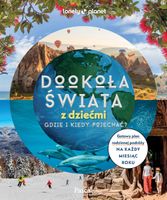Dookoła świata z dziećmi. Gdzie i kiedy pojechać? Praca zbiorowa