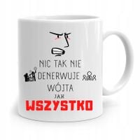 Dla Wójta Kubek Na Prezent Wszystko Denerwuje Z Nadrukiem Ze Zdjęciem