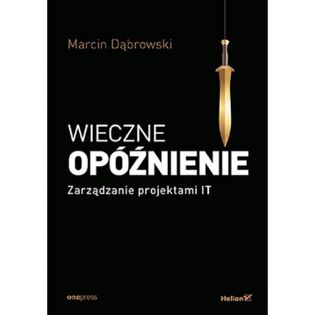 Wieczne opóźnienie Zarządzanie projektami IT Dąbrowski Marcin