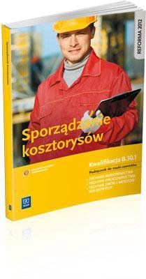 Sporządzanie Kosztorysów. Kwalifikacja B.30.1. Tadeusz Maj - Arena.pl