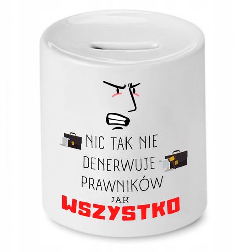 Skarbonka Dla Prawnika Nic Tak Nie Denerwuje Z Nadrukiem Ze Zdjęciem na Arena.pl