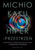 Hiperprzestrzeń - Wszechświaty równoległe, pętle czasowe i dziesiąty wymiar