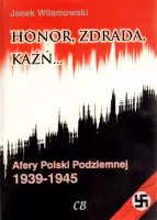 Honor, zdrada, kaźń... Afery Polski Podziemnej 1939-1945. Tom 2
