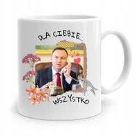 Kubek Prezydenta Andrzej Duda Dla Ciebie Wszystko
