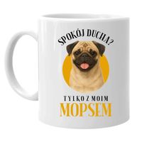 Spokój ducha? Tylko z moim mopsem - kubek na prezent URODZINY PIES PUPIL