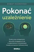 Pokonać Uzależnienie. Praktyczne Umiejętności Dla Osób Zmagających Się