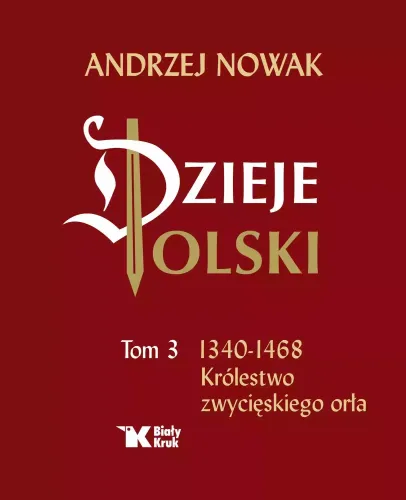 Dzieje Polski. Tom 3. 1340-1468 Królestwo Zwycięskiego Orła na Arena.pl