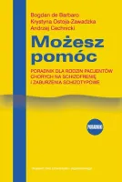 Możesz Pomóc. Poradnik Dla Rodzin Pacjentów Chorych Na Schizofrenię
