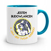 Kubek Błękitny Budowlańca A Jaka Jest Twoja Moc Z Nadrukiem Ze Zdjęciem