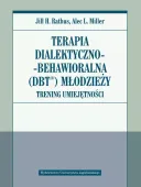 Terapia dialektyczno-behawioralna (DBT) młodzieży. Trening umiejętności