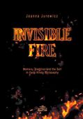 INVISIBLE FIRE. MEMORY, TRADITION AND THE SELF JOANNA JUREWICZ