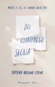 Do ostatniego słowa Tamara Ireland Stone - smutna opowieść young adult